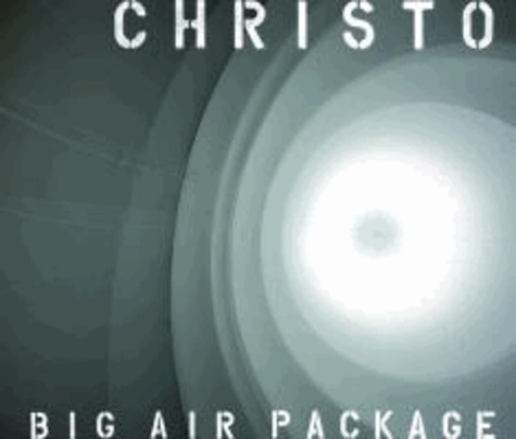 Christo. Big Air Package - Christo und Jeanne-Claude Projekte 1961-2013.