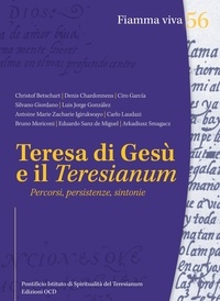 Christof Betschart et Denis Chardonnens - Teresa di Gesù e il Teresianum - Percorsi, persistenze, sintonie.