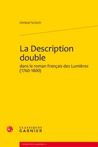 Christof Schöch - La Description double dans le roman français des Lumières (1760-1800).