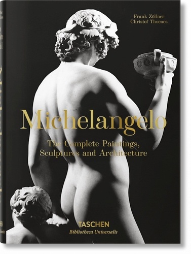 Christof Thoenes et Frank Zöllner - Bibliotheca Universalis  : Michelangelo. The Complete Paintings, Sculptures and Architecture - Bu.