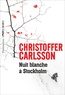 Christoffer Carlsson - Nuit blanche à Stockholm.