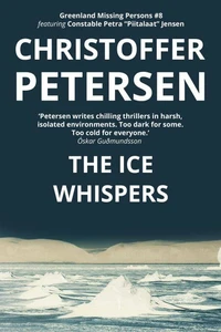 The Ice Whispers: A Constable Petra Jensen Novel