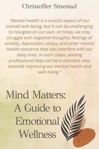  Christoffer Smestad - Mind Matters: A Guide to Emotional Wellness.