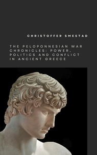  Christoffer Smestad - The Peloponnesian War Chronicles: Power, Politics, and Conflict in Ancient Greece - The Peloponnesian War Chronicles, #1.
