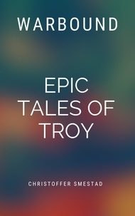  Christoffer Smestad - Warbound: Epic Tales of Troy.