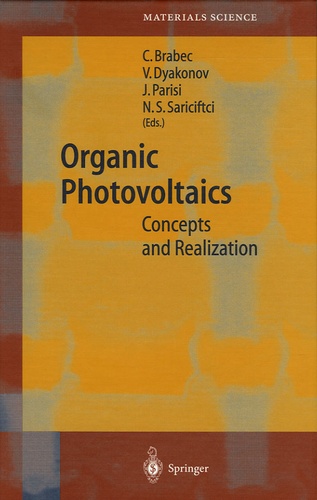 Christoh-J Brabec et Vladimir Dyakonov - Organic Photovoltaics - Concepts and Realization.