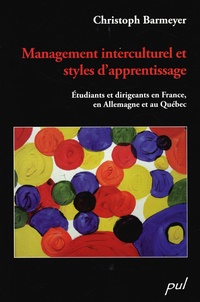 Christoph Barmeyer - Management interculturel et styles d'apprentissage - Etudiants et dirigeants en France, en Allemagne et au Québec.