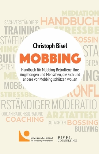 Mobbing. Handbuch für Mobbing-Betroffene, ihre Angehörigen und Menschen, die sich und andere vor Mobbing schützen wollen