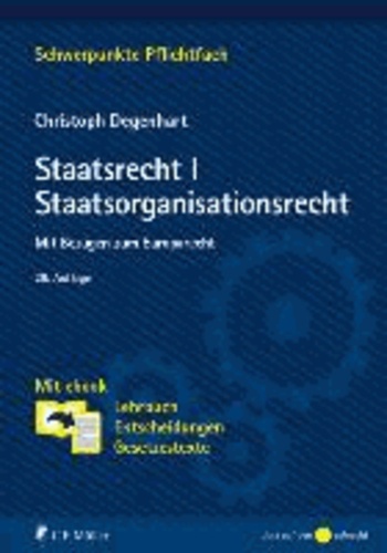 Christoph Degenhart - Staatsrecht I. Staatsorganisationsrecht - Mit Bezügen zum Europarecht. Mit ebook: Lehrbuch, Entscheidungen, Gesetzestexte.