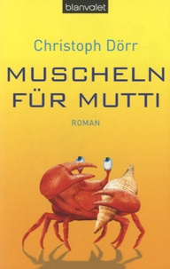 Christoph Dörr - Muscheln für Mutti.
