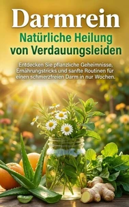 Darmrein: Natürliche Heilung von Verdauungsleiden
