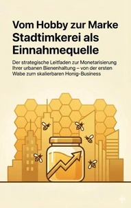 Vom Hobby zur Marke: Stadtimkerei als Einnahmequelle