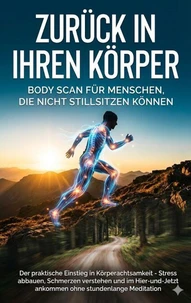 Zurück in Ihren Körper: Body Scan für Menschen, die nicht stillsitzen können