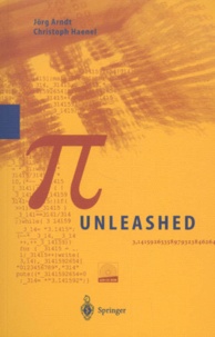 Christoph Haenel et Jörg Arndt - Pi Unleashed. - With CD-ROM.