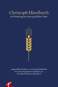 Christoph Häselbarth - Erinnerungen an einen geistlichen Vater