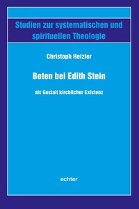 Beten bei Edith Stein als Gestalt kirchlicher Existenz