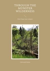 Livres gratuits en ligne à télécharger Through the Münster Wilderness  - Dont forget your compass  9783756894185