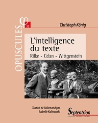 Christoph König - L'intelligence du texte - Rilke, Celan, Wittgenstein.