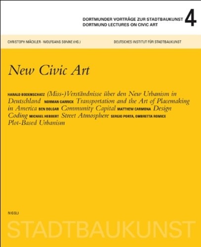 Christoph Mäckler et Wolfgang Sonne - Dortmunder vorträge zur stadtbaukunst 4 - Dortmunder lectures on civic art  4 - Allemand/Anglais.