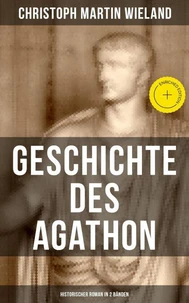 Geschichte des Agathon (Historischer Roman in 2 Bänden)