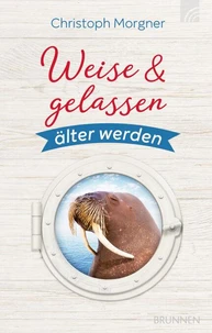 Weise &amp; gelassen älter werden