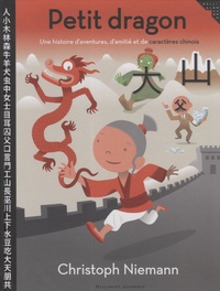 Christoph Niemann - Petit dragon - Une histoire d'aventures, d'amitié et de caractères chinois.