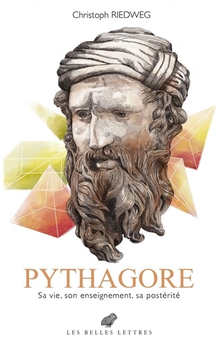 Pythagore. Sa vie, son enseignement, sa postérité