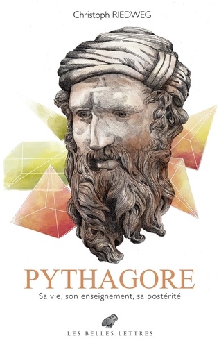 Pythagore. Sa vie, son enseignement, sa postérité