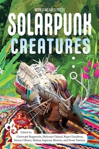  Christoph Rupprecht et  Sarena Ulibarri - Solarpunk Creatures.