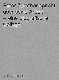 Christoph Schaub - Peter Zumthor spricht uber seine arbeit. 1 DVD