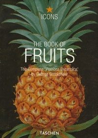 Christoph Schmidt et Walter Hartmann - The Book of Fruits - The Complete "Pomona Britannica" by George Brookshaw, édition trilingue français-anglais-allemand.