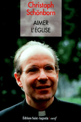 Christoph Schönborn - Aimer L'Eglise. Retraite Prechee A Jean-Paul Ii Au Vatican, En Fevrier 1996.