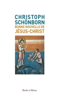 Christoph Schönborn - Bonne nouvelle de Jésus-Christ.
