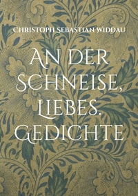 Christoph Sebastian Widdau - An der Schneise, Liebes - Gedichte.