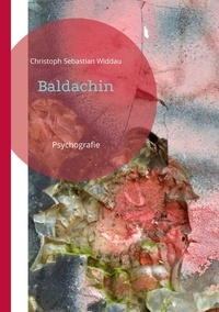 Christoph Sebastian Widdau - Baldachin - Psychografie.