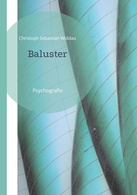 Christoph Sebastian Widdau - Baluster - Psychografie.