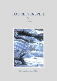 Christoph Sebastian Widdau - Das Reigenspiel - Gedichte.