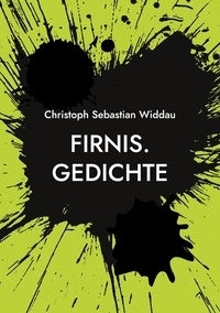 Christoph Sebastian Widdau - Firnis. - Gedichte.