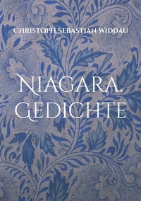 Christoph Sebastian Widdau - Niagara - Gedichte.