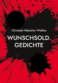 Christoph Sebastian Widdau - Wunschsold - Gedichte.
