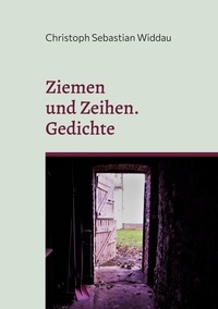 Christoph Sebastian Widdau - Ziemen und Zeihen - Gedichte.