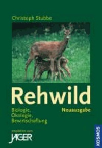 Christoph Stubbe - Rehwild - Biologie, Ökologie, Hege und Pflege.