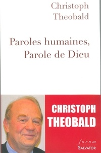 Christoph Theobald - Paroles humaines, parole de Dieu.
