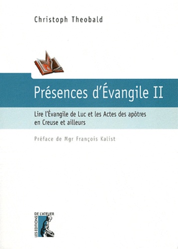 Christoph Theobald - Présence d'Evangile - Tome 2, Lire l'Evangile de Luc et les Actes des apôtres en Creuse et ailleurs.