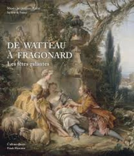 Christoph Vogtherr et Mary Tavener Holmes - De Watteau à Fragonard. Les Fêtes Galantes.