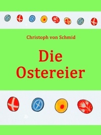 Christoph von Schmid - Die Ostereier - Eine Ostergeschichte (illustriert).