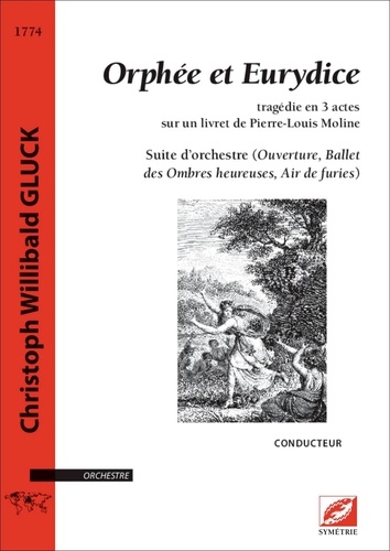 Christoph willibald Gluck et Pierre-Louis Moline - Orphée et Eurydice – Suite d’orchestre (conducteur A4) - Ouverture, Ballet des Ombres heureuses, Air de furies.