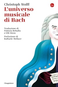 Christoph Wolff et Raffaele Mellace - L'universo musicale di Bach.