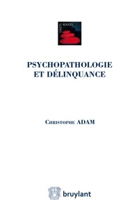 Christophe Adam - Psychopathologie et délinquance.