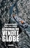 Christophe Agnus et Pierre-Yves Lautrou - Le roman du Vendée-Globe.